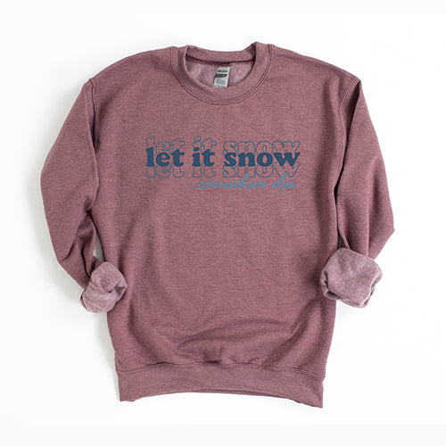 Let It Snow Somewhere Else Stacked | Sweatshirt