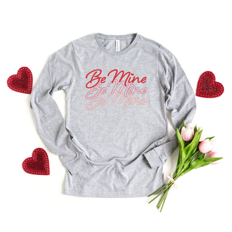 Be Mine Cursive Stacked | Long Sleeve Graphic Tee