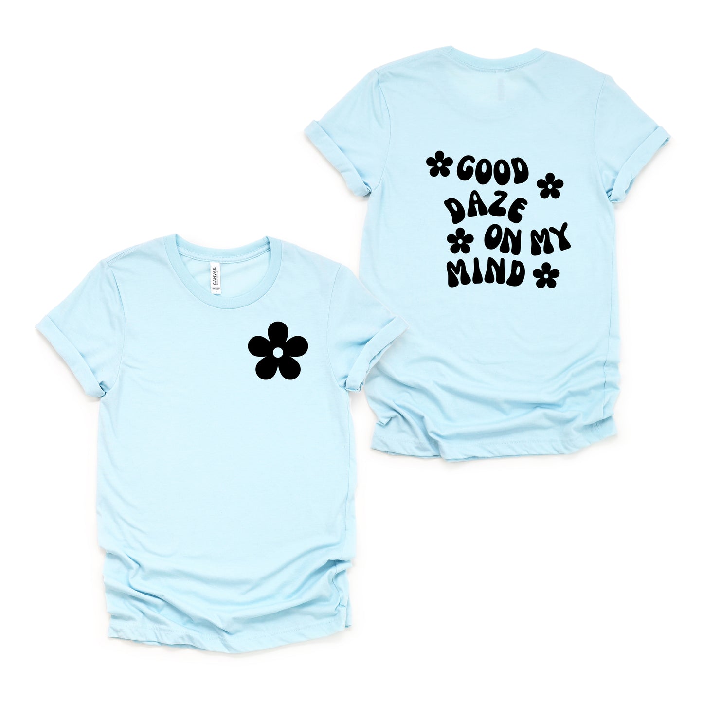 Good Daze On My Mind Flowers | Front & Back Short Sleeve Graphic Tee