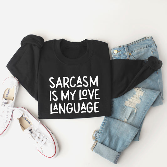 Sarcasm Is My Love Language | Sweatshirt