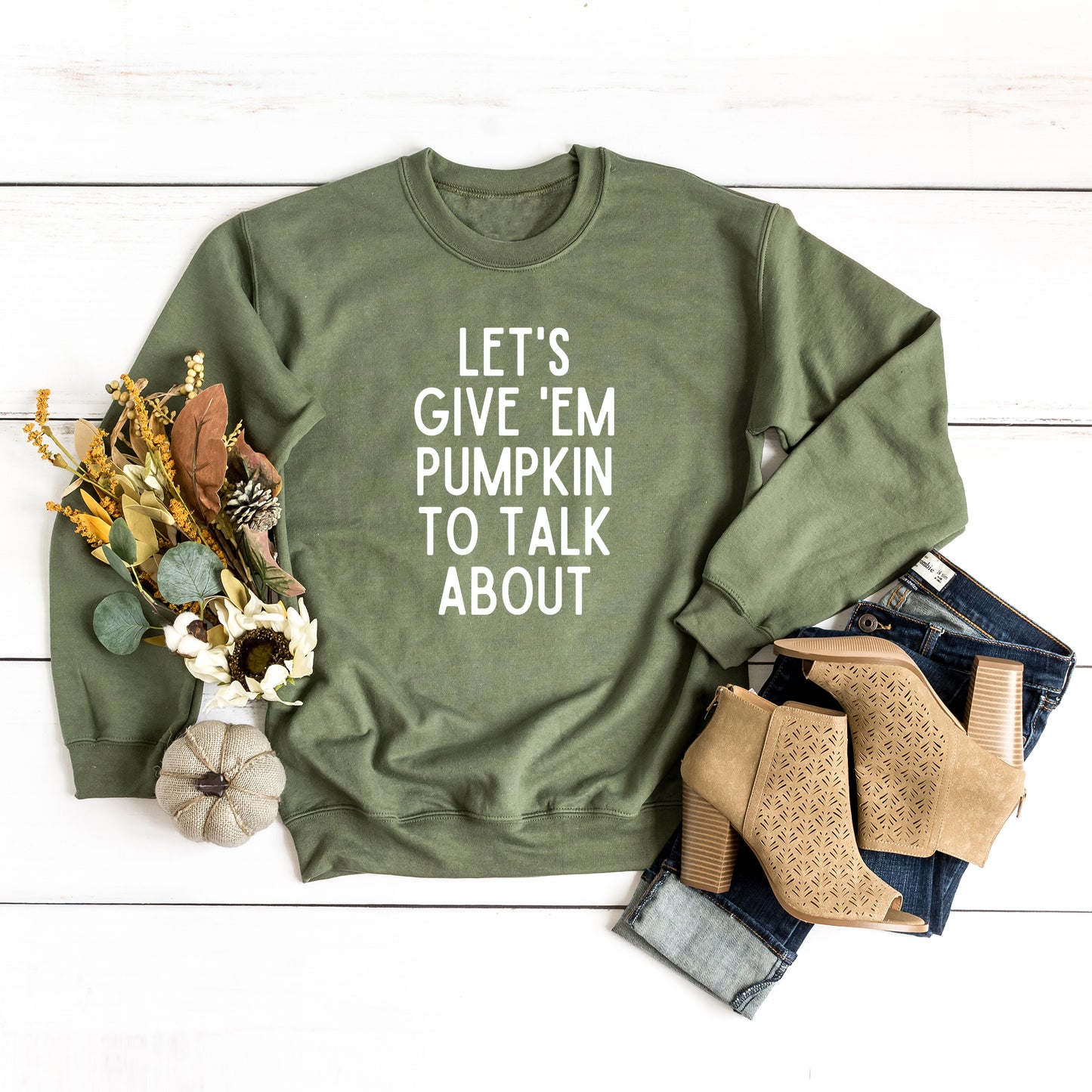 Lets Give Em Pumpkin To Talk About | Sweatshirt