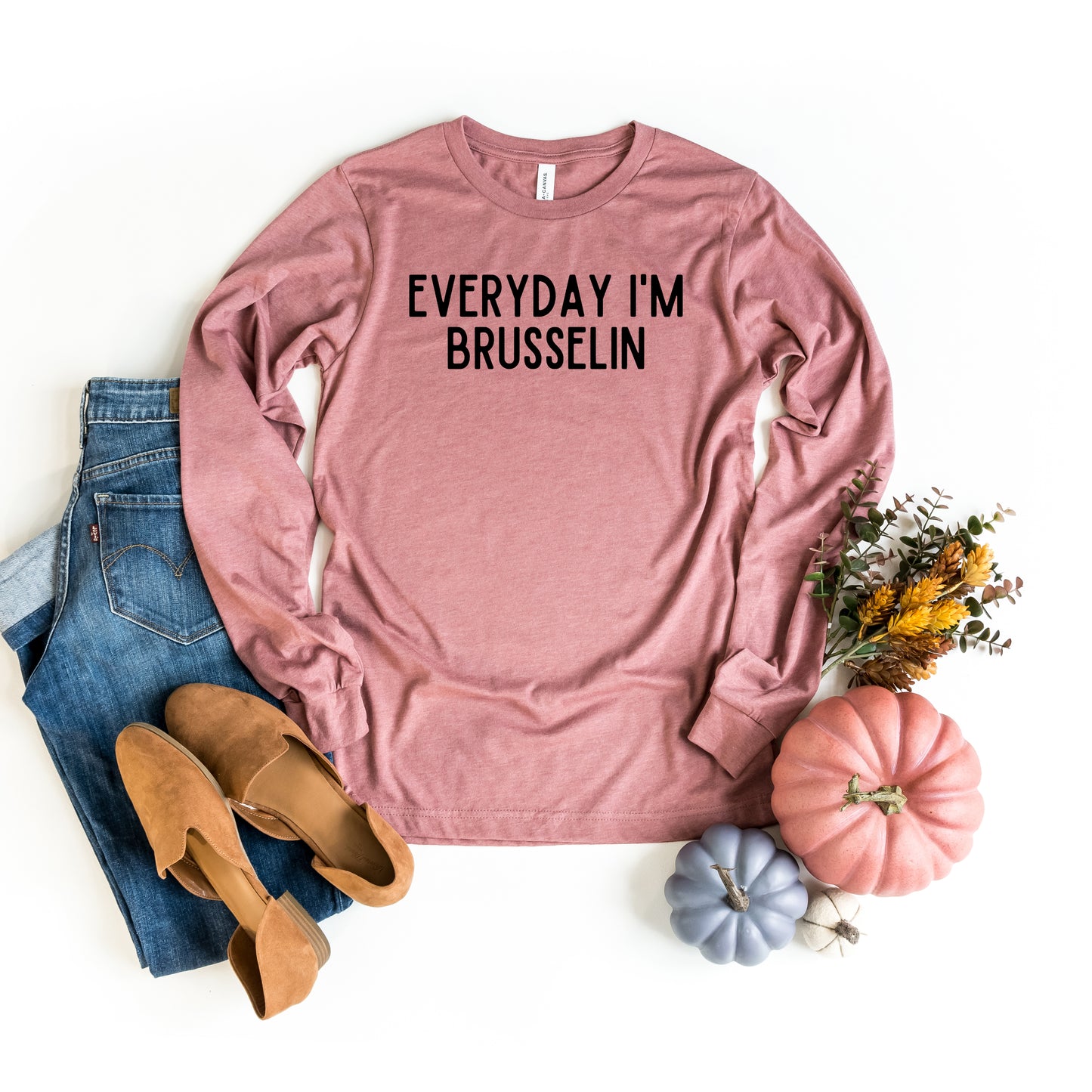Everyday I'm Brusselin | Long Sleeve Graphic Tee