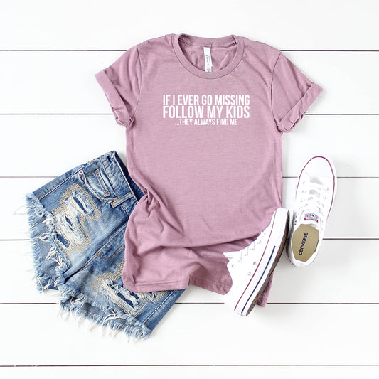 If Missing Follow My Kids | Short Sleeve Graphic Tee