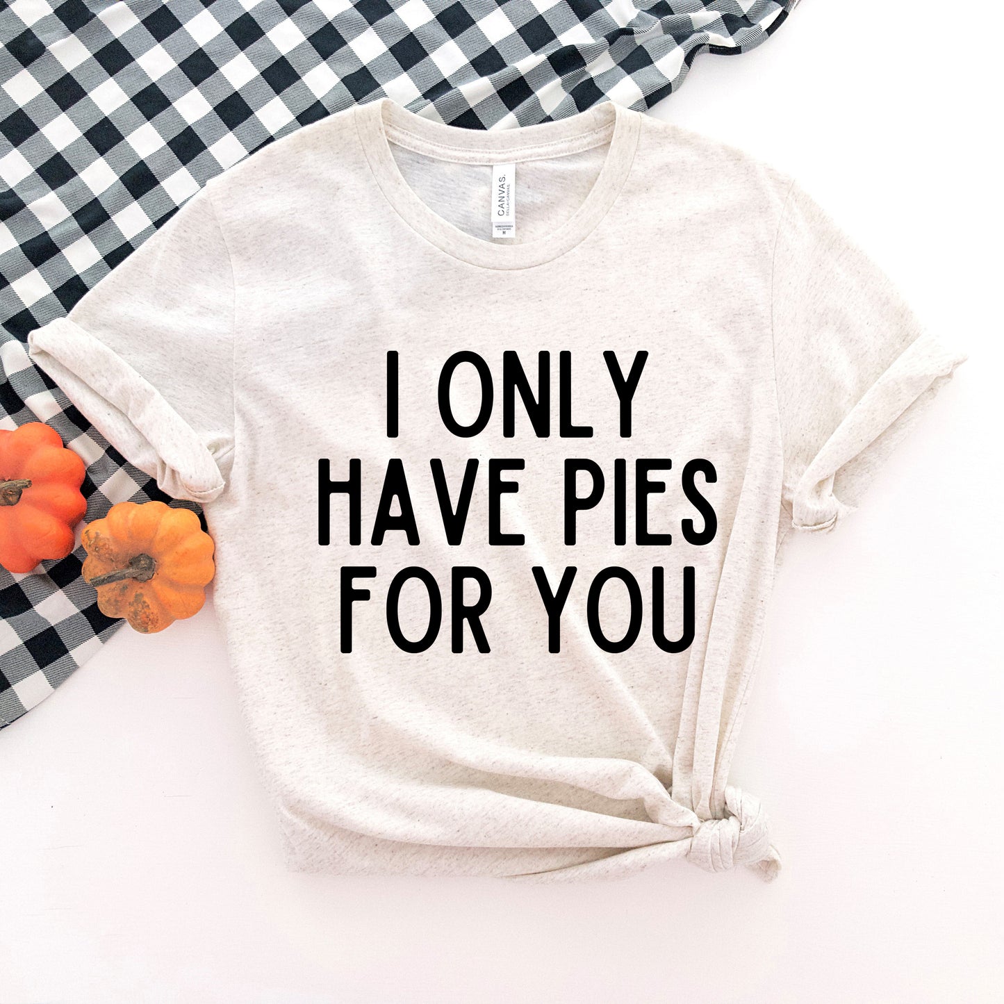 I Only Have Pies For You | Short Sleeve Graphic Tee