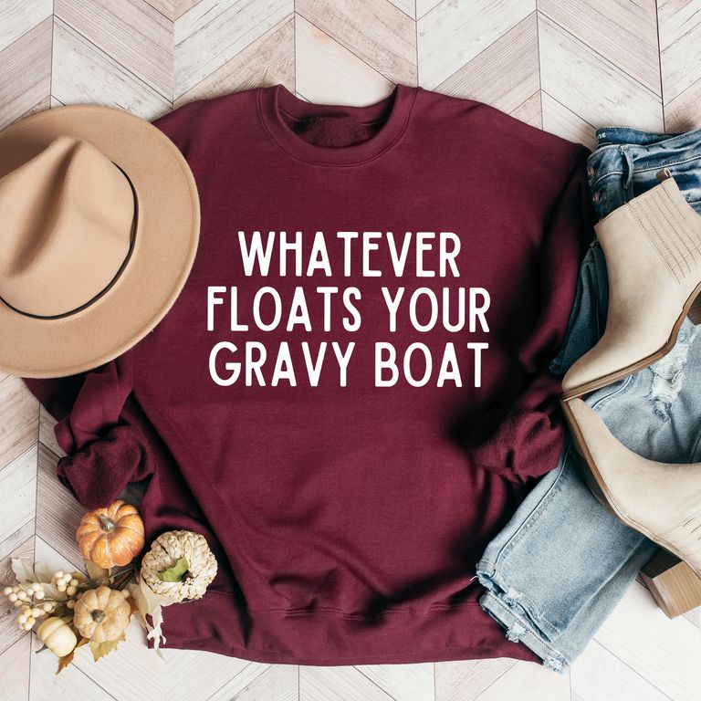 Whatever Floats Your Gravy Boat | Sweatshirt