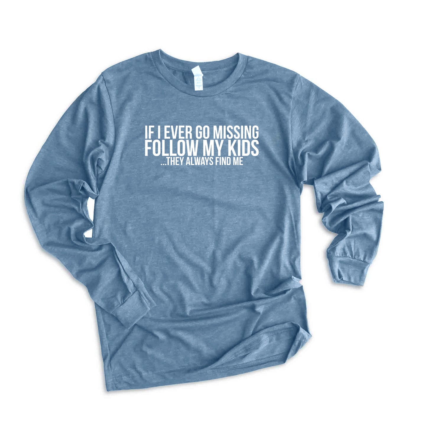 If Missing Follow My Kids | Long Sleeve Graphic Tee