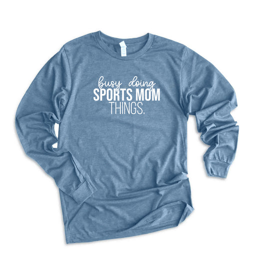 Busy Doing Sports Mom Things | Long Sleeve Graphic Tee