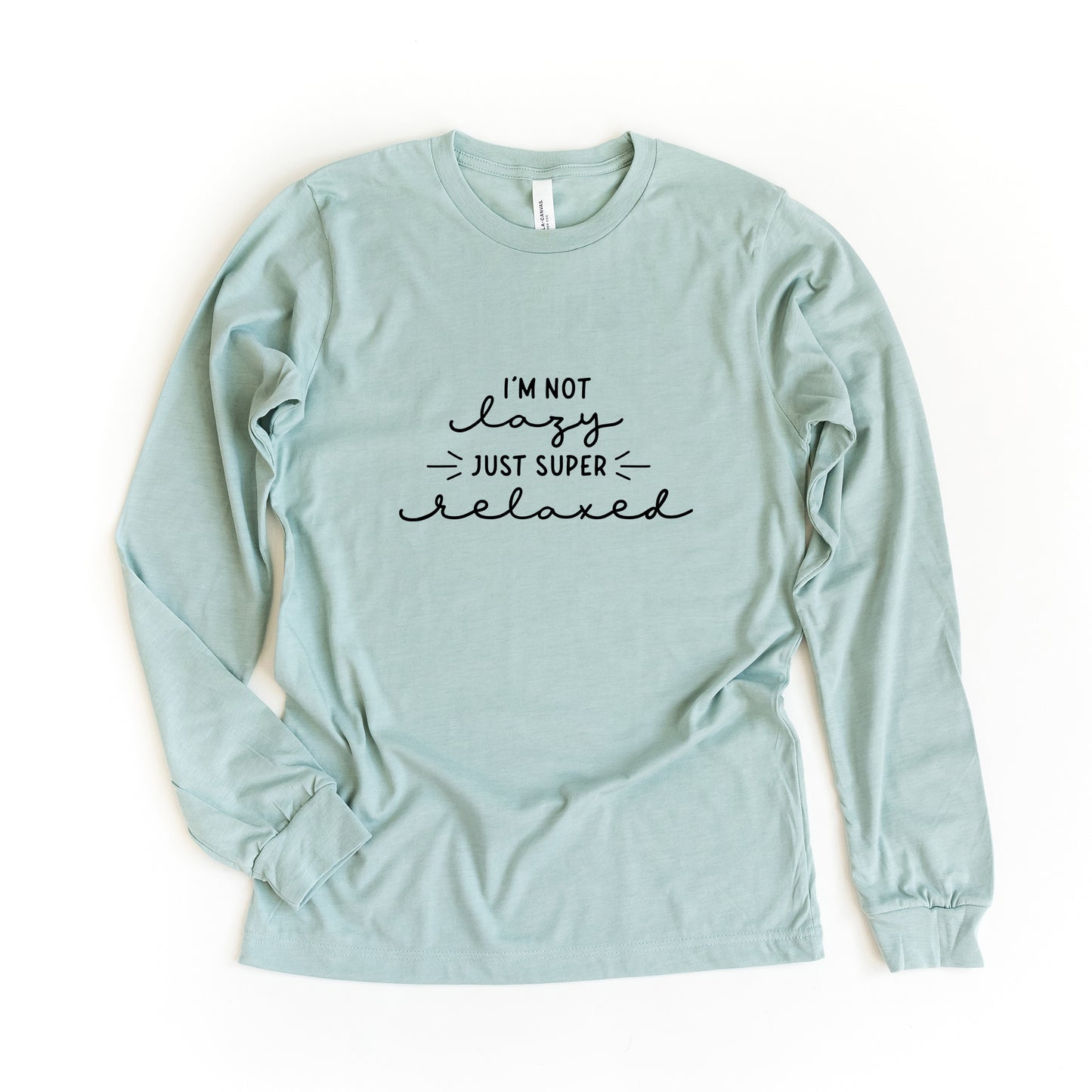 I'm Not Lazy Just Super Relaxed | Long Sleeve Graphic Tee