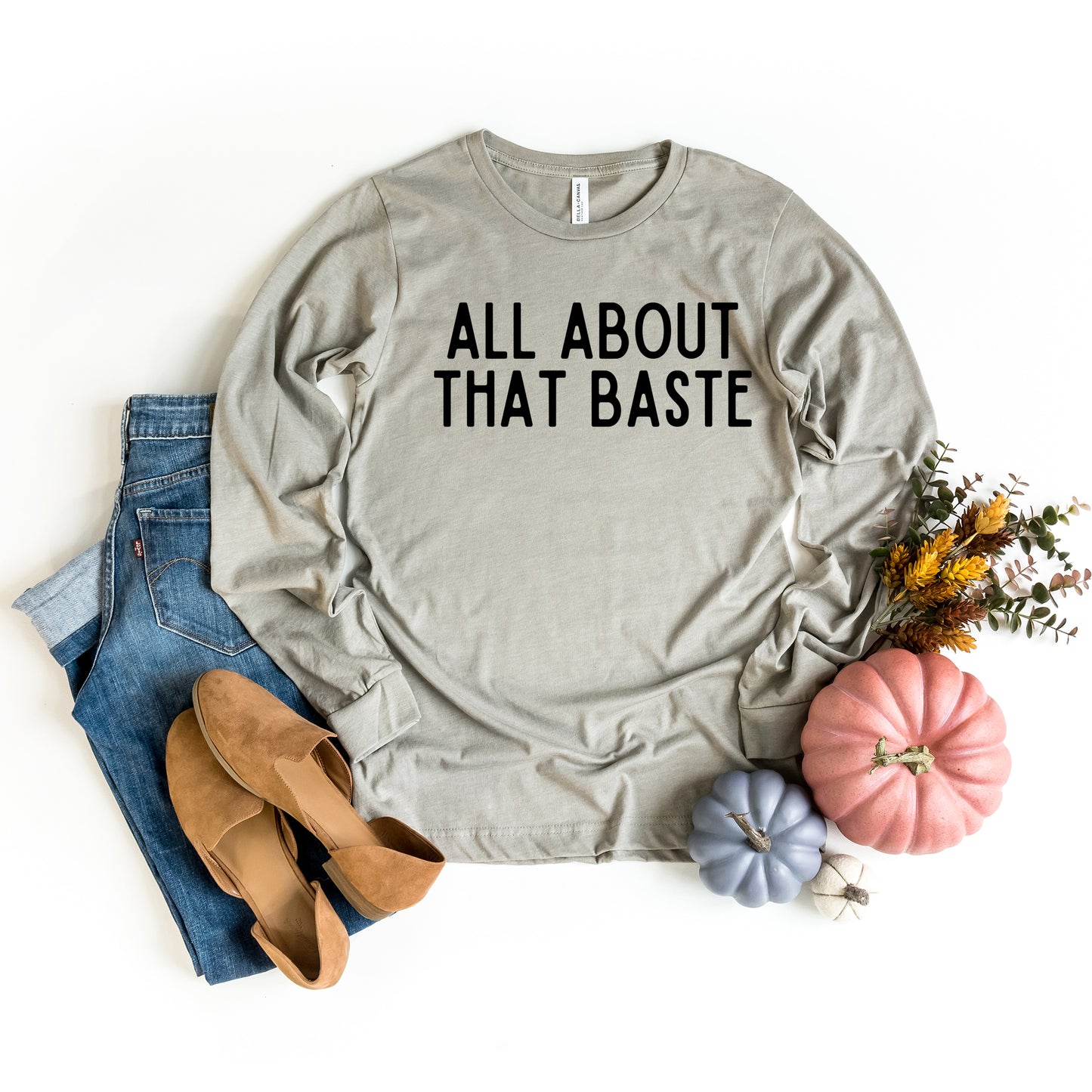 All About That Baste | Long Sleeve Graphic Tee