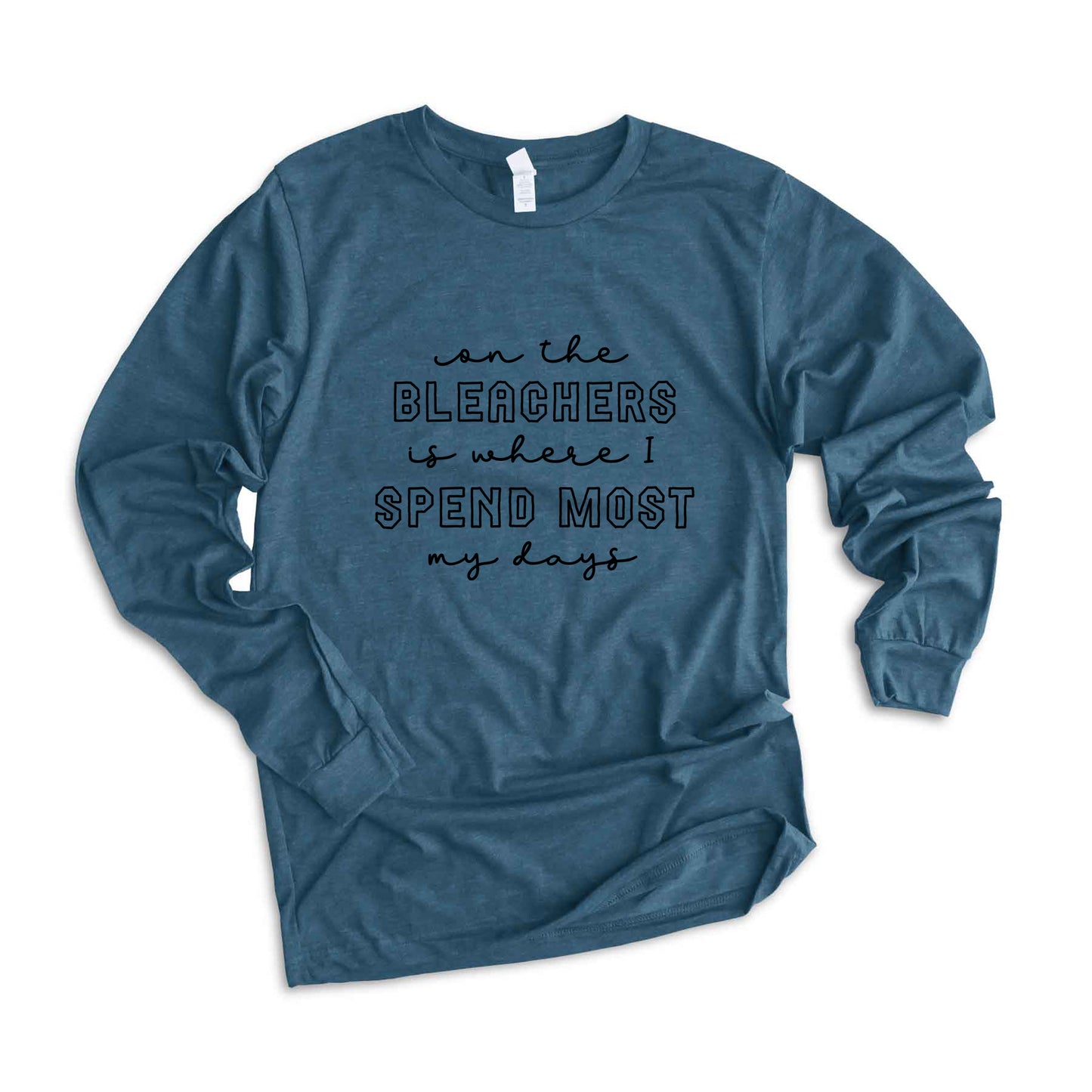 On The Bleachers Is Where I Spend Most My Days | Long Sleeve Graphic Tee