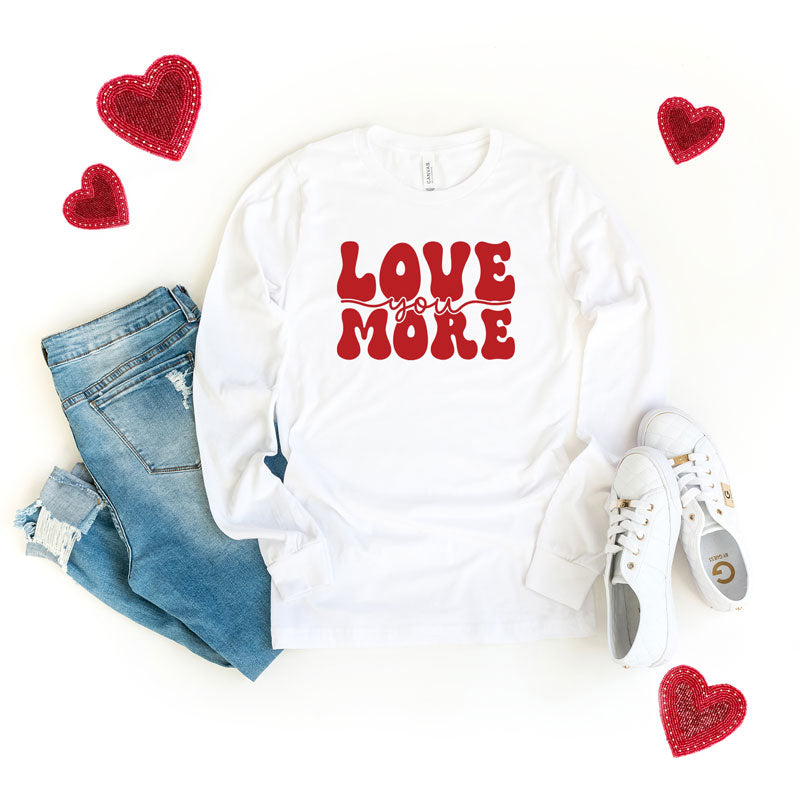 Love You More Cursive | Long Sleeve Graphic Tee