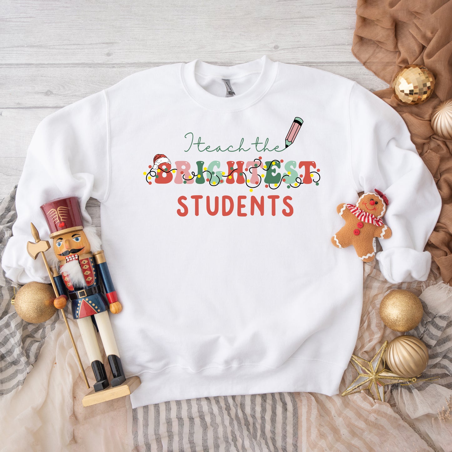 I Teach The Brightest Students | Sweatshirt