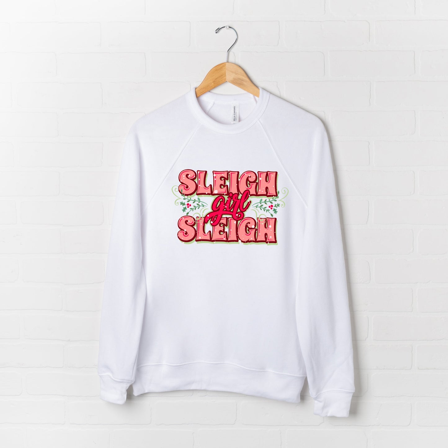 Sleigh Girl Sleigh | Bella Canvas Sweatshirt