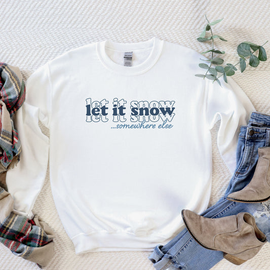 Let It Snow Somewhere Else Stacked | Sweatshirt