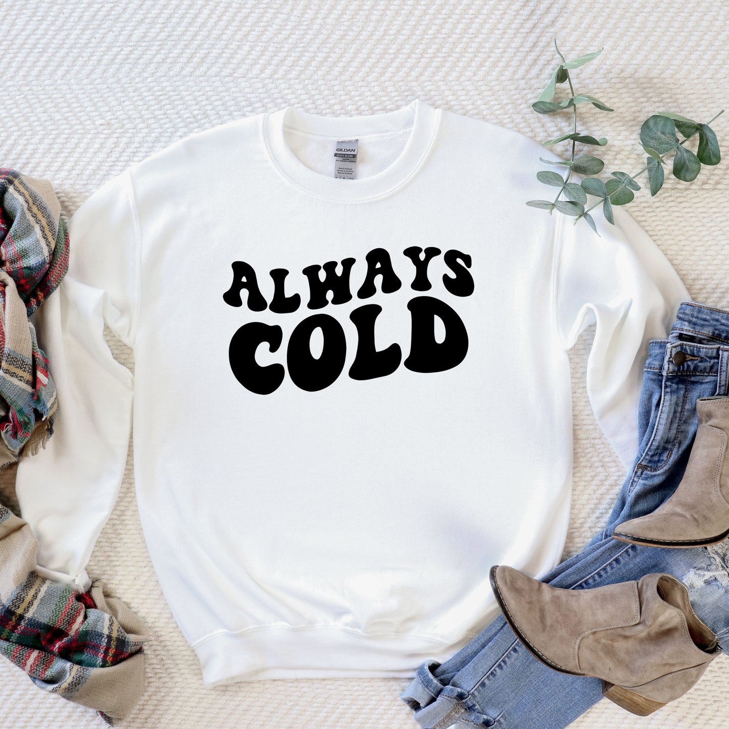 Always Cold | Sweatshirt