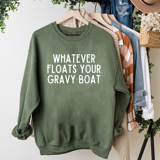Whatever Floats Your Gravy Boat | Sweatshirt