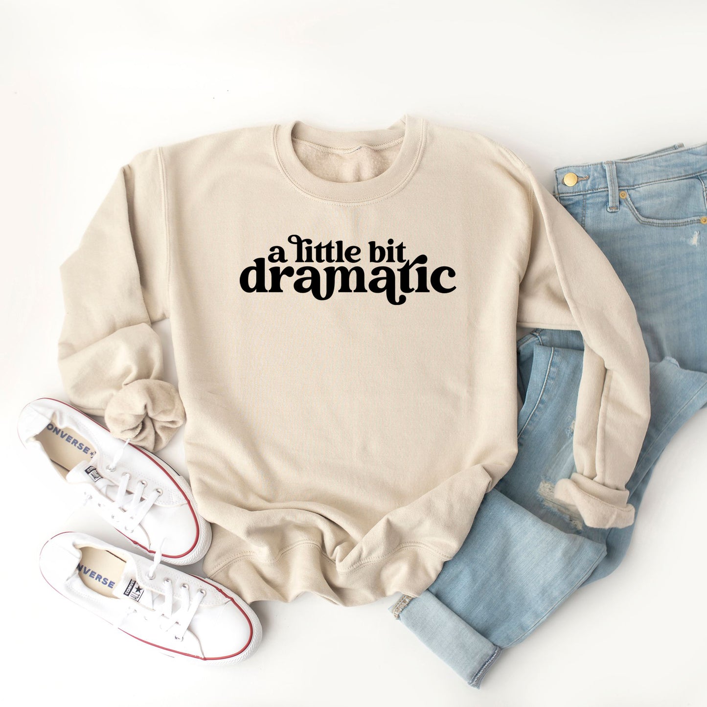A Little Bit Dramatic | Sweatshirt