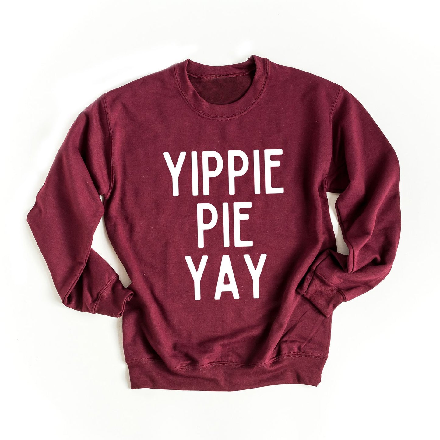 Yippie Pie Yay | Sweatshirt