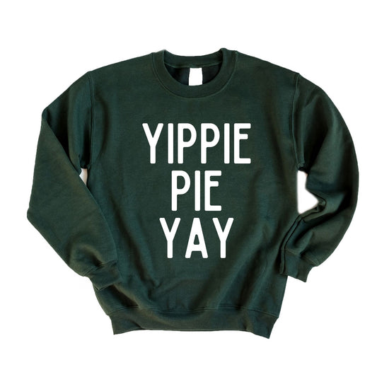 Yippie Pie Yay | Sweatshirt